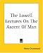 The Lowell Lectures On The Ascent Of Man