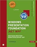 Windows Presentation Foundation .NET WPF: Grafische Benutzerschnittstellen mit .NET 3.5 - J&ouml;rg Wegener