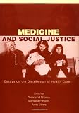 Medicine and Social Justice: Essays on the Distribution of Health Care
