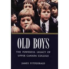 Old Boys - The Powerful Legacy of Upper Canada College