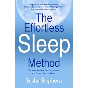 The Effortless Sleep Method:The Incredible New Cure for Insomnia and Chronic Sleep Problems (The Effortless Sleep Trilogy Book 1)