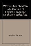 Written for children : an outline of English-language children's literature