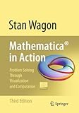 Mathematica® in Action: Problem Solving Through Visualization and Computation