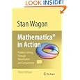 Mathematica® in Action: Problem Solving Through Visualization and Computation