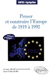 Penser & Construire L'Europe De 1919 A 1992 Cours Et Dissertations Corrigees