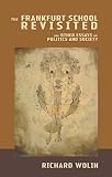 The Frankfurt school revisited : and other essays on politics and society
