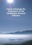 Caisse GÃ©nÃ©rale Du Commerce Et De L'industrie (French Edition)
