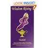 Wisdom Rising: A self-help guide to personal transformation, spirituality and mind/body/spirit holistic living