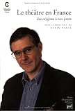 Le theatre en France des origines a nos jours (Collection Premier cycle) (French Edition)