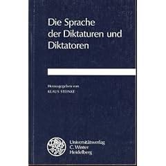 Die Sprache der Diktaturen und Diktatoren: Beitr�ge zum Internationalen Symposion an der Universit�t Erlangen vom 19.-22. Juli 1993