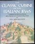 The Classic Cuisine of the Italian Jews, I: Traditional Recipes and Menus and a Memoir of a Vanished Way of Life