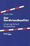 Der Nordirlandkonflikt: Ursprung, Verlauf, Perspektiven