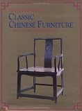 Classic Chinese Furniture: Ming and Early Qing Dynasties by Shixiang Wang,Shixiang Wang