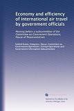 Economy and efficiency of international air travel by government officials: Hearing before a subcommittee of the Committee on Government Operations, House of Representatives