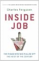 Inside Job: The Financiers Who Pulled Off the Heist of the Century