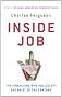 Inside Job: The Financiers Who Pulled Off the Heist of the Century