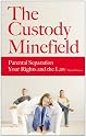 The Custody Minefield: Parental Separation, Your Rights and the Law