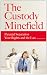 The Custody Minefield: Parental Separation, Your Rights and the Law