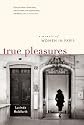 True Pleasures: A Memoir of Women in Paris