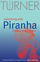 Swimming with Piranha Makes You Hungry