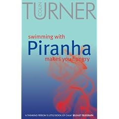 Swimming with Piranha Makes You Hungry