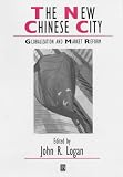 The New Chinese City: Globalization and Market Reform (Studies in Urban and Social Change)