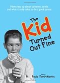The Kid Turned Out Fine: Moms Fess Up About Cartoons, Candy, And What It Really Takes to Be a Good Parent