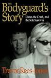 The Bodyguards Story: Diana, the Crash, and the Sole Survivor