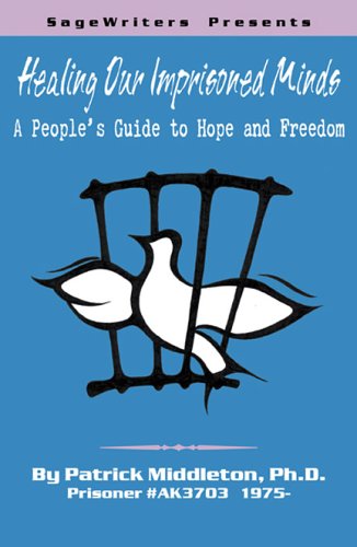 Healing Our Imprisoned Minds: A People's Guide to Hope and Freedom