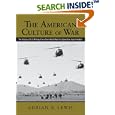 The American Culture of War: The History of U.S. Military Force from World War II to Operation Iraqi Freedom by Adrian R. Lewis
