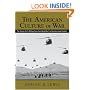 The American Culture of War: The History of U.S. Military Force from World War II to Operation Iraqi Freedom