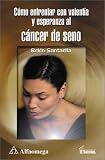 Review Alfaomega Grupo Editor  / Cómo enfrentarlo con valentía y esperanza al cáncer de seno