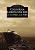 California Lighthouses Life in the 1920s and 1930s (Images of America)