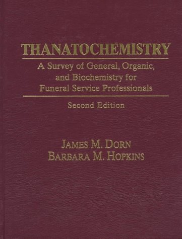 Thanatochemistry: A Survey of General, Organic, and Biochemistry for Funeral Service Professionals (2nd Edition) under Mortuary Science in The Books Store