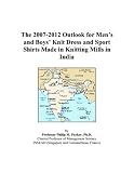 The 2007-2012 Outlook for Mens and Boys Knit Dress and Sport Shirts Made in Knitting Mills in India