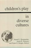 Childrens Play in Diverse Cultures (Suny Series, Childrens Play in Society)