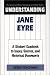 Books : Understanding Jane Eyre: A Student Casebook to Issues, Sources, and Historical Documents (The Greenwood Press 'Literature in Context' Series)