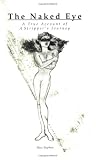 The Naked Eye: A True Account of a Strippers Journey