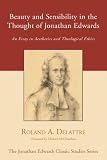 Image of Beauty and Sensibility in the Thought of Jonathan Edwards: An Essay in Aesthetics and Theological Ethics (Jonathan Edwards Classic Studies)
