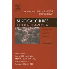 Advances in Abdominal Wall Hernia Repair, An Issue of Surgical Clinics (The Clinics:... by Kamal Itani and Mary Hawn