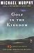  : Golf in the Kingdom (An Esalen Book)