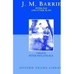 Peter Pan and Other Plays: The Admirable Crichton; Peter Pan; When Wendy Grew Up; What Every Woman Knows; Mary Rose