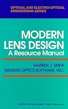 Modern Lens Design: A Resource Manual (Optical and Electro-Optical Engineering Series)