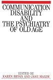 Communication Disability and the Psychiatry of Old Age (Exc Business And Economy (Whurr)),
Karen Bryan