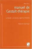 Manuel de Gestalt-thérapie. La Gestalt : un nouveau regard sur l\'homme