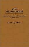 The Mythmakers: Intellectuals and the Intelligentsia in Perspective (Contributions in Sociology)