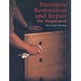 Furniture Restoration and Repair for Beginners by Kevin Jan Bonner