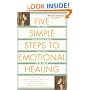 Five Simple Steps to Emotional Healing: The Last Self-help Book You Will Ever Need