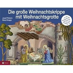 Die gro�e Weihnachtskrippe - mit Weihnachtsgrotte: Original-Papierkrippe mit Figuren von Josef F�hrich und Weihnachtsgrotte von Hans Knapp. 41 ... (4 Teile) und 3 B�ume zum Ausschneiden