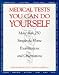 Book Medical Tests You Can Do Yourself: More Than 250Procedures for Diagnosing Illnesses, Injuries, & Other Medical Simple, At-Home Examinations and Observ